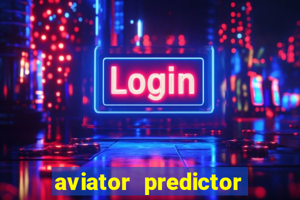 aviator predictor v4.0 apk download